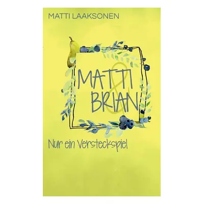 "Matti & Brian 4: Nur ein Versteckspiel" - "" ("Laaksonen Matti")