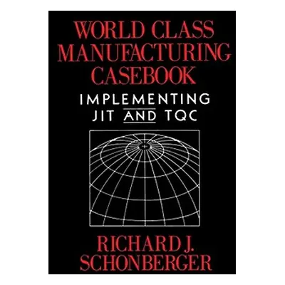 "World Class Manufacturing Casebook" - "" ("Schonberger Richard J.")