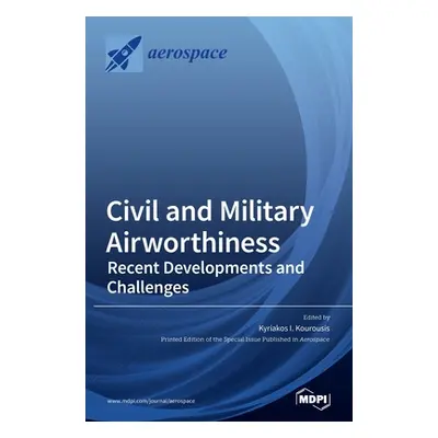 "Civil and Military Airworthiness: Recent Developments and Challenges" - "" ("Kourousis Kyriakos