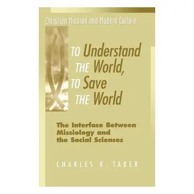 "To Understand the World, to Save the World" - "" ("Taber Charles R.")