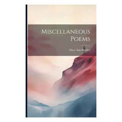 "Miscellaneous Poems" - "" ("Pietzker Mary Ann")