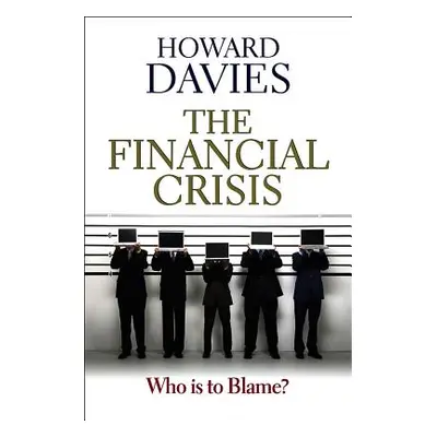 "Financial Crisis: Who Is to Blame?" - "" ("Davies Howard")