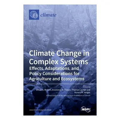 "Climate Change in Complex Systems: Effects, Adaptations, and Policy Considerations for Agricult