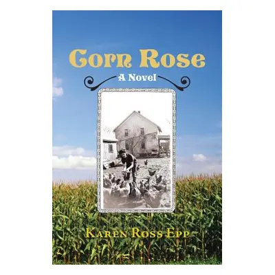 "Corn Rose" - "" ("Epp Karen Ross")