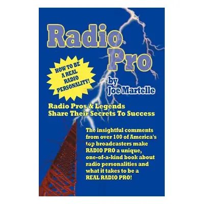 "Radio Pro: The Making of an On-Air Personality and What It Takes" - "" ("Martelle Joe")