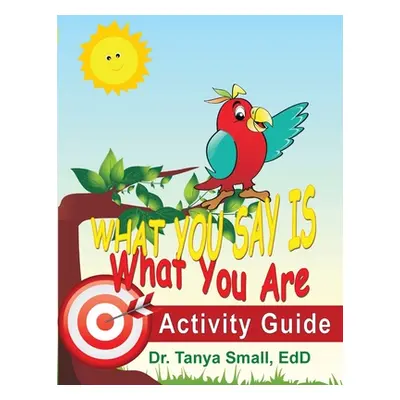 "What You Say Is What You Are: Activity Guide" - "" ("Small Tanya")