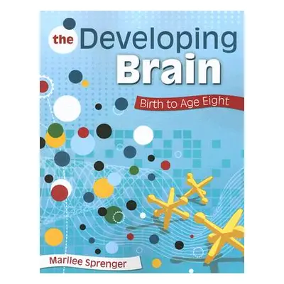 "The Developing Brain: Birth to Age Eight" - "" ("Sprenger Marilee B.")