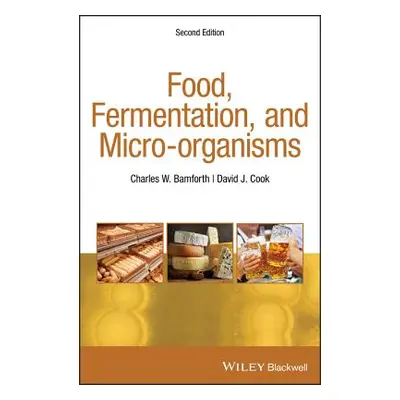 "Food, Fermentation, and Micro-organisms" - "" ("Bamforth Charles W.")