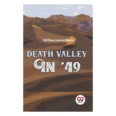 "Death Valley In '49" - "" ("Lewis Manly William")