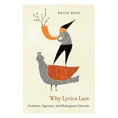 "Why Lyrics Last: Evolution, Cognition, and Shakespeare's Sonnets" - "" ("Boyd Brian")