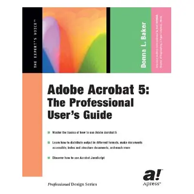 "Adobe Acrobat 5: The Professional User's Guide" - "" ("Baker Donna L.")