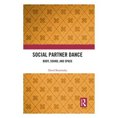 "Social Partner Dance: Body, Sound, and Space" - "" ("Kaminsky David")