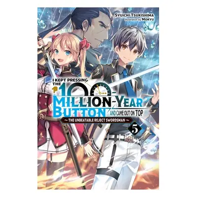 "I Kept Pressing the 100-Million-Year Button and Came Out on Top, Vol. 5 (Light Novel)" - "" ("T