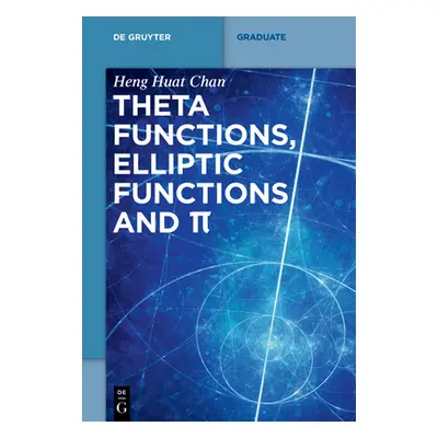 "Theta Functions, Elliptic Functions and π" - "" ("Chan Heng Huat")