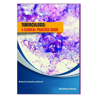 "Tuberculosis: a clinical practice guide" - "" ("Laniado-Laborn Rafael")