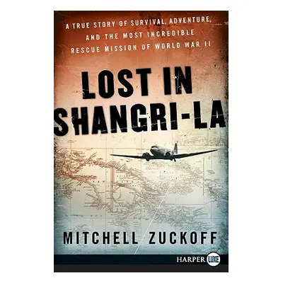 "Lost in Shangri-La: A True Story of Survival, Adventure, and the Most Incredible Rescue Mission