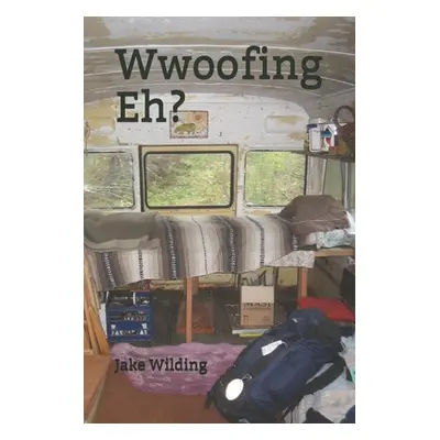 "Wwoofing Eh?" - "" ("Wilding Jake")