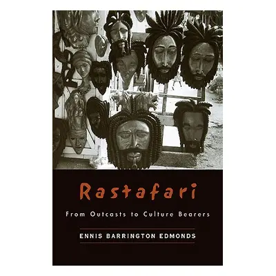 "Rastafari: From Outcasts to Cultural Bearers" - "" ("Edmonds Ennis B.")