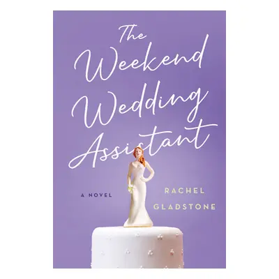 "The Weekend Wedding Assistant" - "" ("Gladstone Rachel")