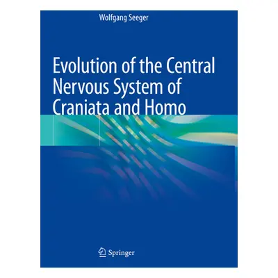 "Evolution of the Central Nervous System of Craniata and Homo" - "" ("Seeger Wolfgang")