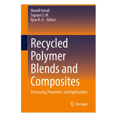 "Recycled Polymer Blends and Composites: Processing, Properties, and Applications" - "" ("Ismail