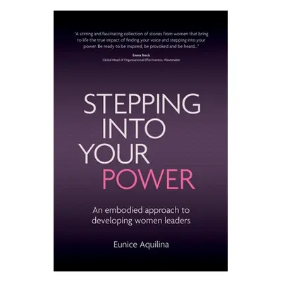 "Stepping Into Your Power: An Embodied Approach to Developing Women Leaders" - "" ("Aquilina Eun