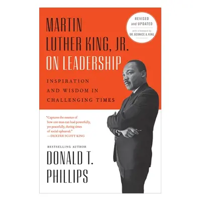 "Martin Luther King, Jr., on Leadership: Inspiration and Wisdom for Challenging Times" - "" ("Ph