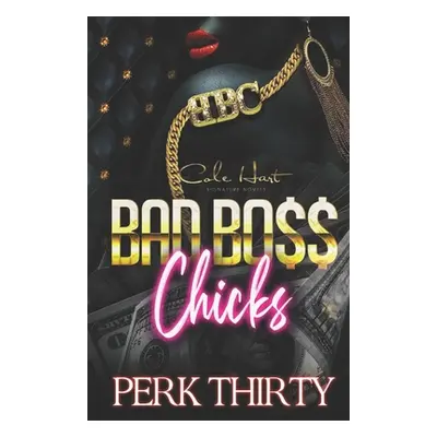 "Bad Boss Chicks" - "" ("Thirty Perk")