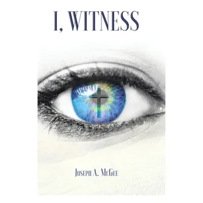 "I, Witness" - "" ("McGee Joseph A.")