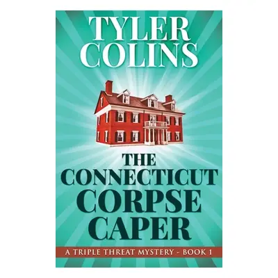 "The Connecticut Corpse Caper" - "" ("Colins Tyler")