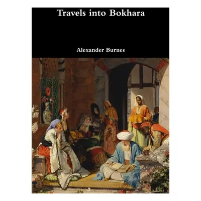 "Travels into Bokhara" - "" ("Burnes Alexander")