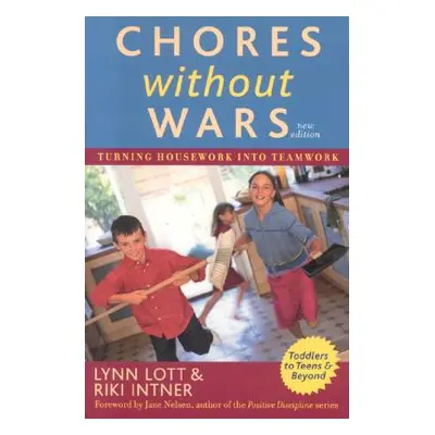 "Chores Without Wars: Turning Housework into Teamwork, 2nd Edition" - "" ("Lott Lynn")