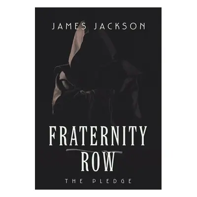 "Fraternity Row: The Pledge" - "" ("Jackson James")