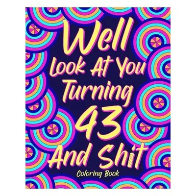 "Well Look at You Turning 43 and Shit" - "" ("Paperland")