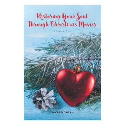 "Restoring Your Soul Through Christmas Movies: Volume One" - "" ("Montei Dave")