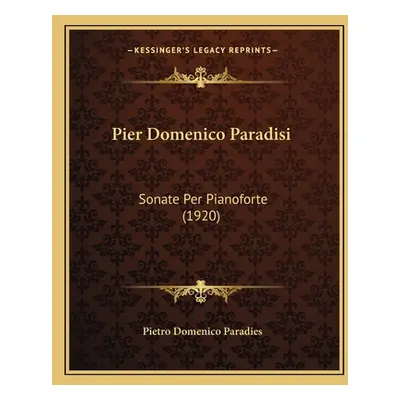 "Pier Domenico Paradisi: Sonate Per Pianoforte (1920)" - "" ("Paradies Pietro Domenico")