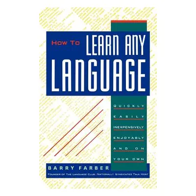 "How to Learn Any Language: Quickly, Easily, Inexpensively, Enjoyably and on Your Own" - "" ("Fa