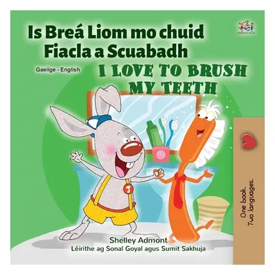 "I Love to Brush My Teeth (Irish English Bilingual Children's Book)" - "" ("Admont Shelley")