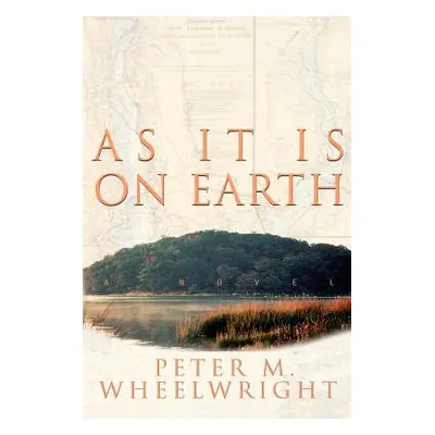 "As It Is On Earth" - "" ("Wheelwright Peter")