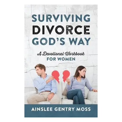 "Surviving Divorce God's Way: A Devotional Workbook for Women" - "" ("Moss Ainslee Gentry")