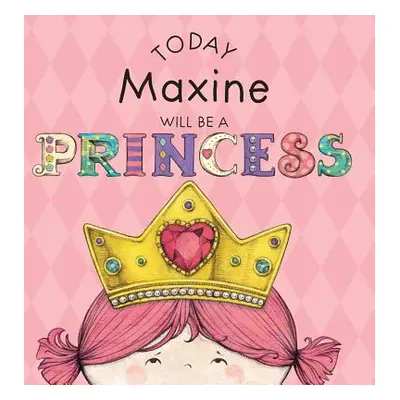 "Today Maxine Will Be a Princess" - "" ("Croyle Paula")