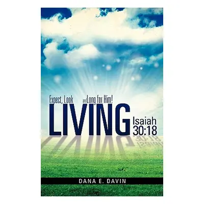 "Living Isaiah 30: 18" - "" ("Davin Dana E.")