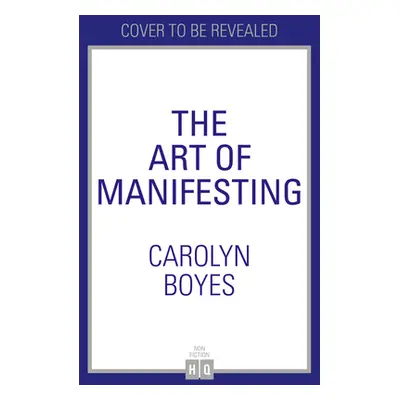 "The Art of Manifesting" - "" ("Boyes Carolyn")