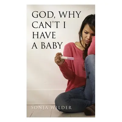 "God, Why Can't I Have a Baby" - "" ("Wilder Sonja")