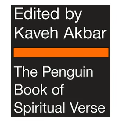 "The Penguin Book of Spiritual Verse: 110 Poets on the Divine" - "" ("Akbar Kaveh")