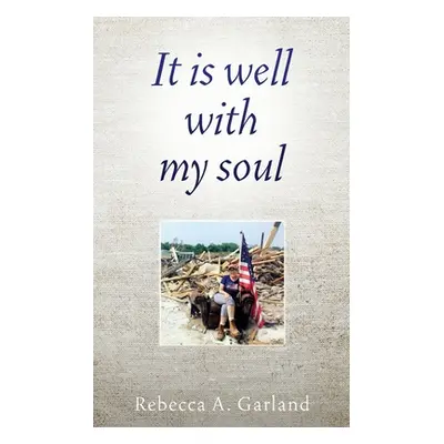 "It is well with my soul" - "" ("Garland Rebecca A.")