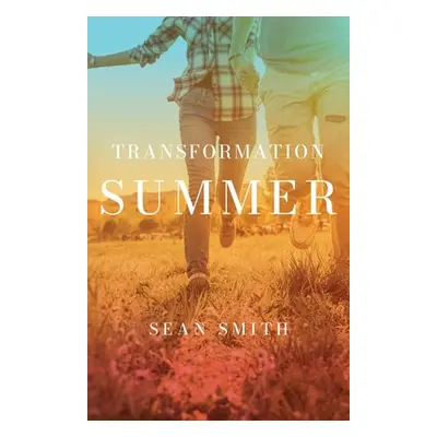 "Transformation Summer" - "" ("Smith Sean")