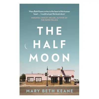 "Half Moon" - "The compelling new novel from the New York Times bestselling author of Ask Again,