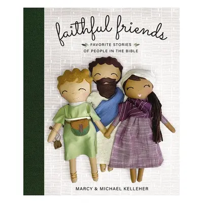 "Faithful Friends: Favorite Stories of People in the Bible" - "" ("Kelleher Marcy")