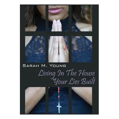 "Living in the House Your Lies Built" - "" ("Young Sarah M.")